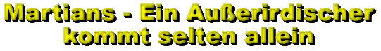 Martians - Ein Au&szlig;erirdischer kommt selten allein